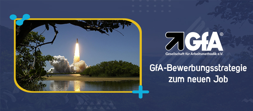 Mit der GfA-Bewerbungsstrategie zum neuen Job