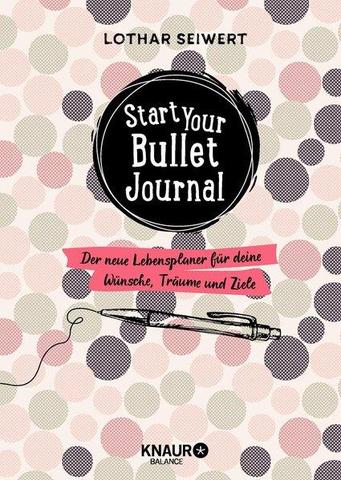 Lothar Seiwert: Start your Bullet Journal