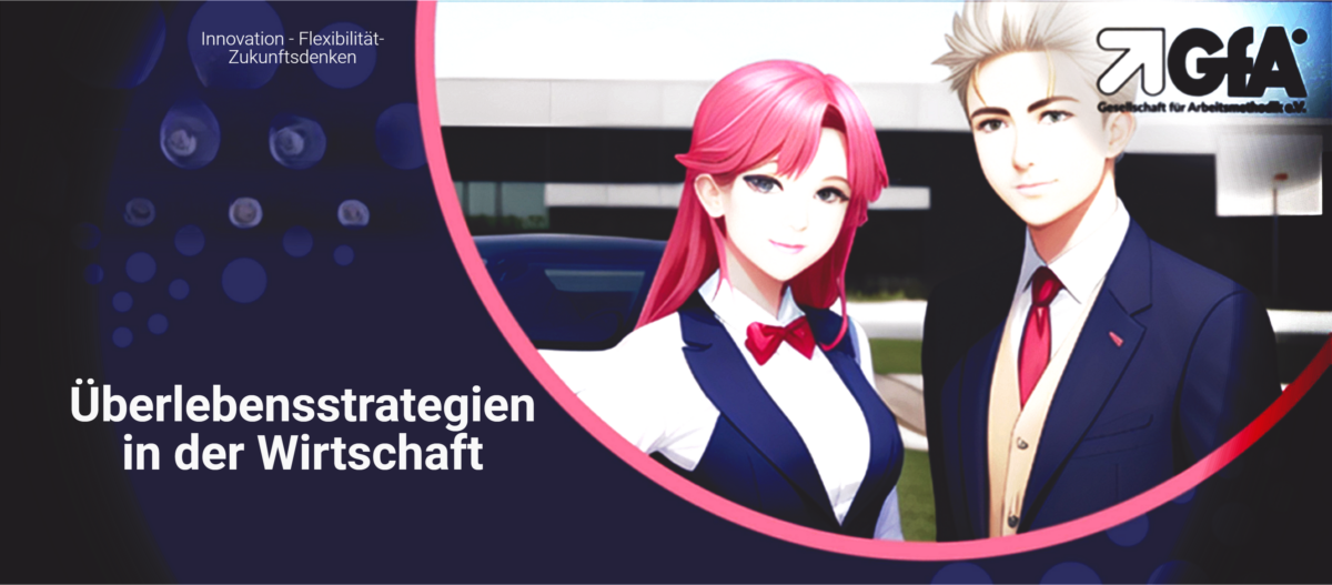 Das Bild zeigt eine Grafik mit zwei gezeichneten Charakteren im Vordergrund - eine Person mit rosa Haaren und eine Person mit weiß-blondem Haar, beide in formeller Kleidung. Der Hintergrund zeigt eine moderne Gebäudeumgebung. Oben links im Bild ist der Text „Innovation - Flexibilität - Zukunftsdenken“ zu sehen. Am unteren Ende des Bildes steht der Text „Überlebensstrategien in der Wirtschaft“. Im oberen rechten Bereich des Bildes ist das Logo der „GfA“ (Gesellschaft für Arbeitsmethodik) abgebildet.